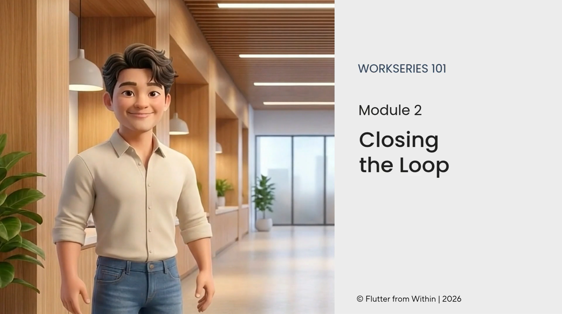 WorkSeries 101 Module 2 — Closing the Loop